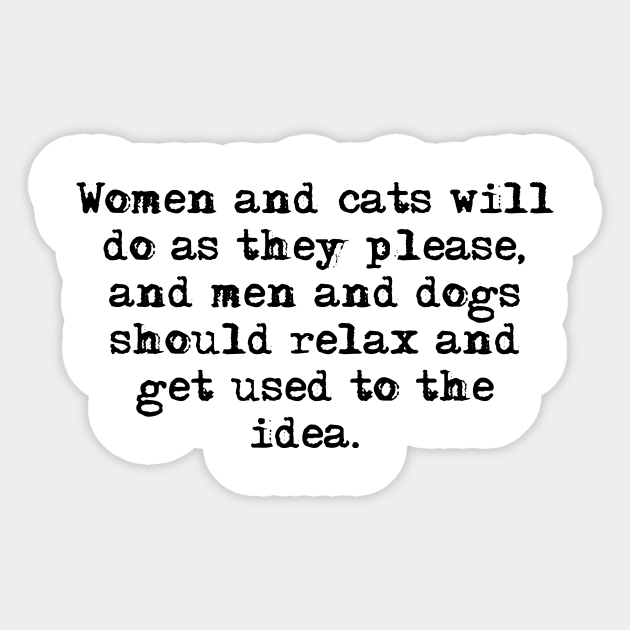 Women and cats will do as they please Sticker by peggieprints